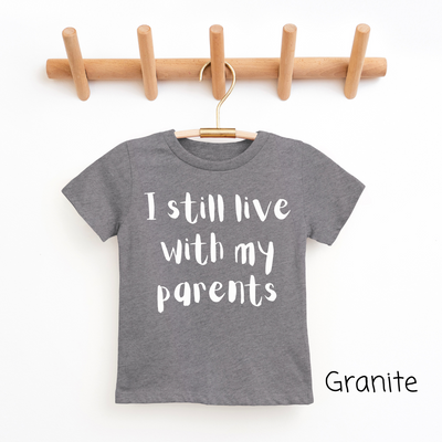 I Still Live With My Parents Youth & Toddler Graphic Tee *3 colors*