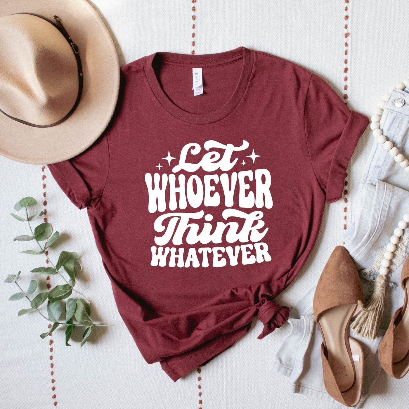 Let Whoever Think Whatever  Graphic Tee