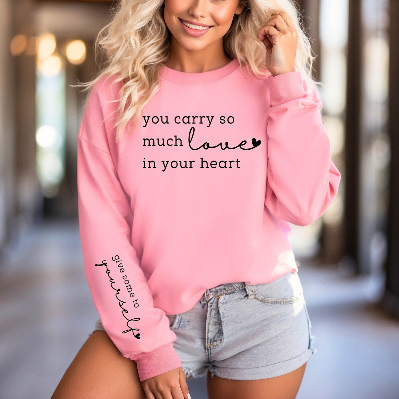 You can so much love Sweatshirt