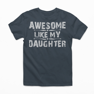 Awesome Like My Daughter Graphic Tee *5 colors*