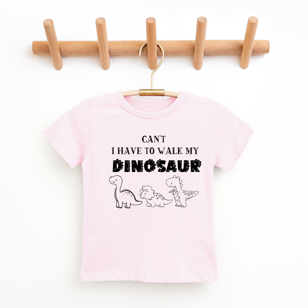 Can't I Have To Walk My Dinosaur Youth & Toddler Tee *5 colors*