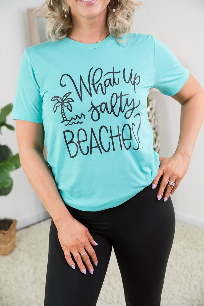 What Up Salty Beaches? Tee