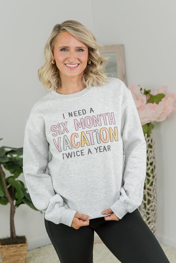 6 Month Vacation Sweatshirt