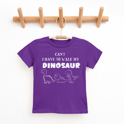 Can't I Have To Walk My Dinosaur Youth & Toddler Tee *5 colors*